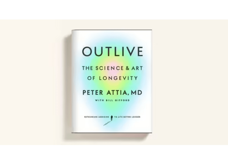 Outlive: The Science and Art of Longevity
